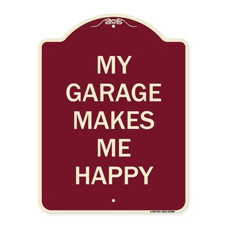 Signmission My Garage Makes Me Happy Heavy-Gauge Aluminum Architectural Sign A-DES-BU-1824-23866